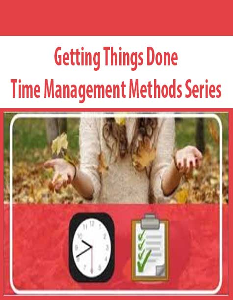 Getting Things Done – Time Management Methods Series