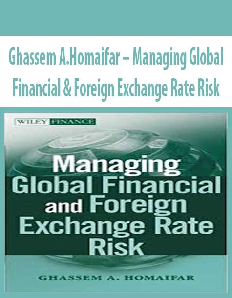 Ghassem-A.Homaifar-Managing-Global-Financial-&-Foreign-Exchange-Rate-Risk Ghassem A.Homaifar – Managing Global Financial & Foreign Exchange Rate Risk