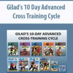 Gilad’s 10 Day Advanced Cross Training Cycle