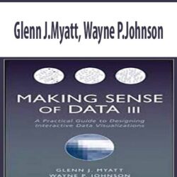 Glenn J.Myatt, Wayne P.Johnson – Making Sense of Data III – A Practical Guide to Designing Interactive Data Visualizations