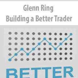 Glenn Ring – Building a Better Trader