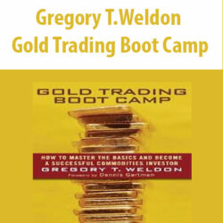 Gregory T.Weldon – Gold Trading Boot Camp