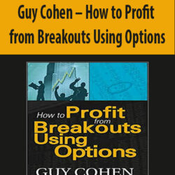 Guy Cohen – How to Profit from Breakouts Using Options