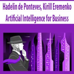 Hadelin de Ponteves, Kirill Eremenko – Artificial Intelligence for Business