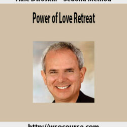 Hale Dwoskin – Sedona Method – Power of Love Retreat