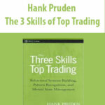 Hank-Pruden-The-3-Skills-of-Top-Trading