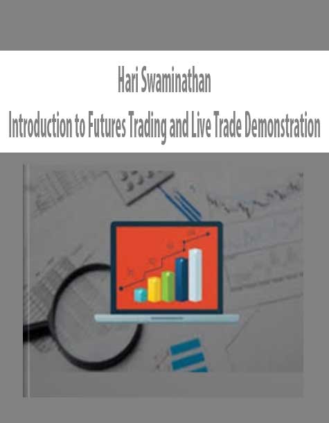 Hari Swaminathan – Introduction to Futures Trading and Live Trade Demonstration