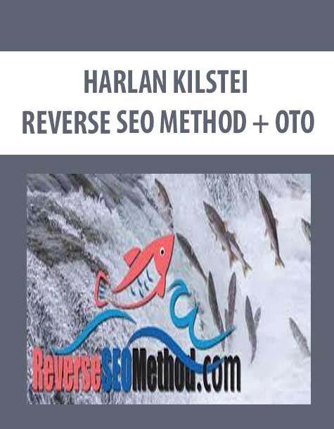 HARLAN KILSTEIN – REVERSE SEO METHOD + OTO