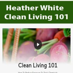 Heather White - Clean Living 101