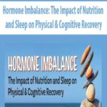 Hormone-Imbalance-The-Impact-of-Nutrition-and-Sleep-on-Physical-&-Cognitive-Recovery