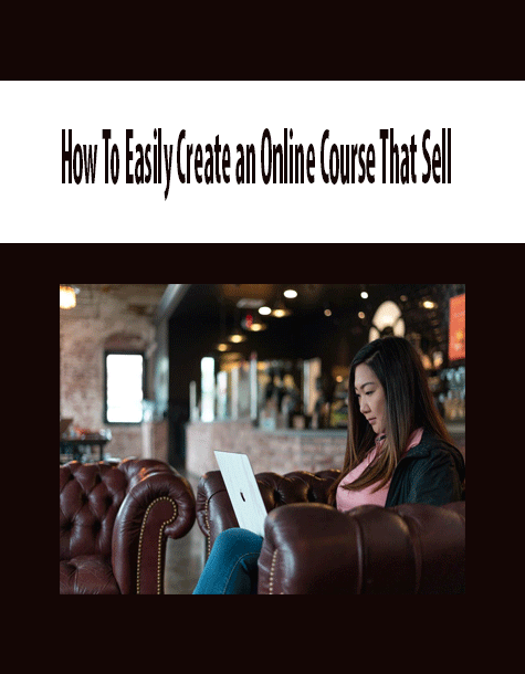 How To Easily Create an Online Course That Sell