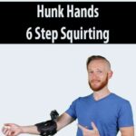 Hunk-Hands-6-Step-Squirting