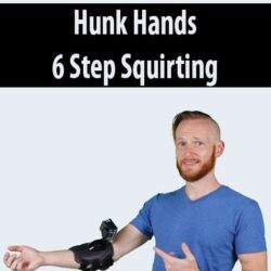 Hunk Hands – 6 Step Squirting