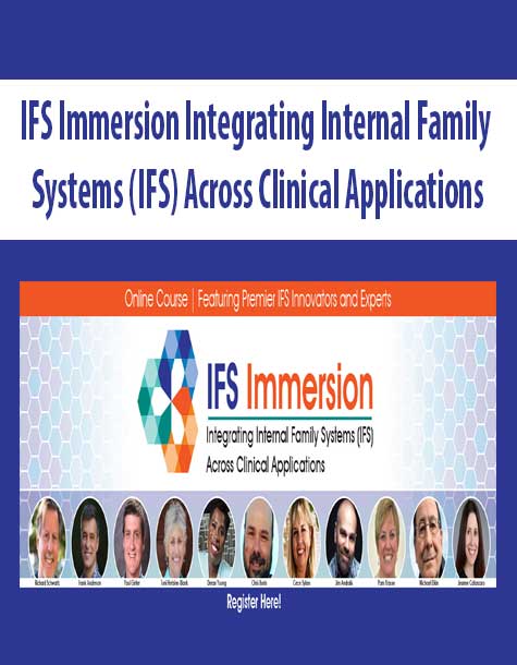 IFS Immersion Integrating Internal Family Systems (IFS) Across Clinical Applications