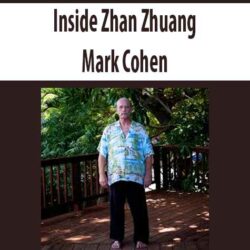 Inside Zhan Zhuang – Mark Cohen