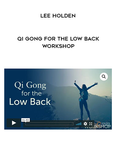 lee Holden – Qi Gong for the Low Back Workshop lee Holden – Qi Gong for the Low Back Workshop