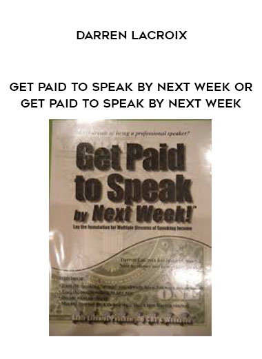 Darren LaCroix – GET PAID TO SPEAK BY NEXT WEEK
