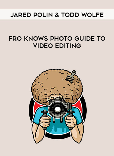 Jared Polin & Todd Wolfe - Fro Knows Photo Guide To Video Editing