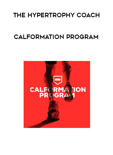 The Hypertrophy Coach - Calformation Program