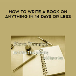 Steve Manning - How to Write a Book on Anything in 14 Days or Less