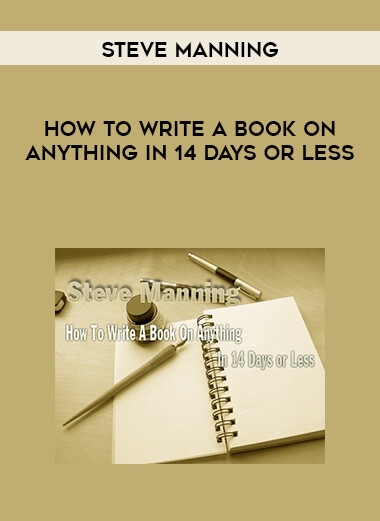 Steve Manning - How to Write a Book on Anything in 14 Days or Less