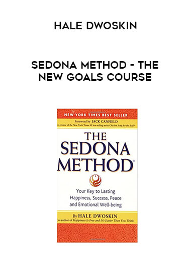 Hale Dwoskin – Sedona Method – The New Goals Course