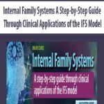 Internal-Family-Systems-A-Step-by-Step-Guide-Through-Clinical-Applications-of-the-IFS-Model
