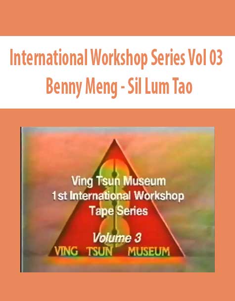 International Workshop Series Vol 03 - Benny Meng - Sil Lum Tao