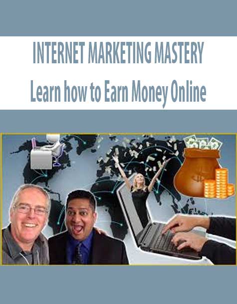 INTERNET MARKETING MASTERY – Learn how to Earn Money Online