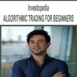 Investopedia – ALGORITHMIC TRADING FOR BEGINNERS