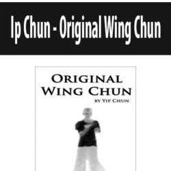 Ip Chun - Original Wing Chun