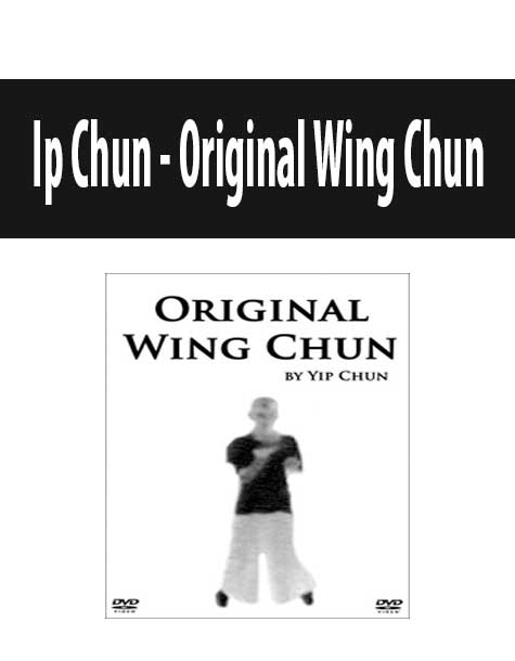 Ip Chun - Original Wing Chun