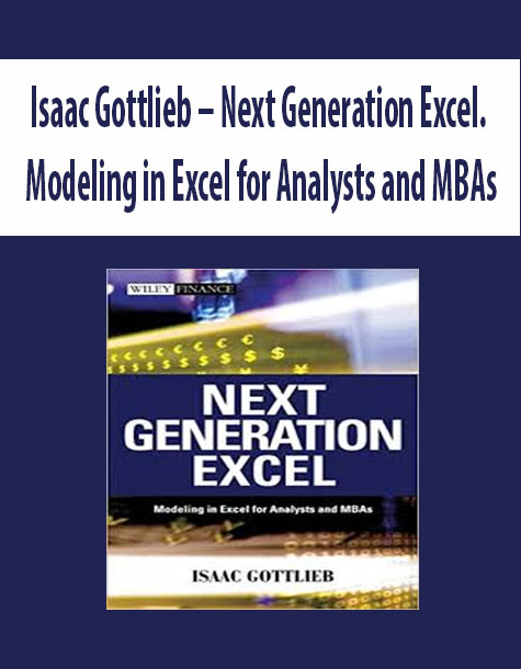 Isaac Gottlieb – Next Generation Excel. Modeling in Excel for Analysts and MBAs