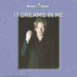 Hemi-Sync – It Dreams in Me
