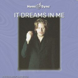 Hemi-Sync - It Dreams in Me