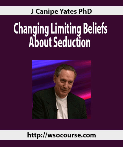 j-canipe-yates-phd-changing-limiting-beliefs-about-seduction