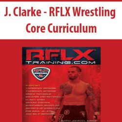 J. Clarke - RFLX Wrestling Core Curriculum