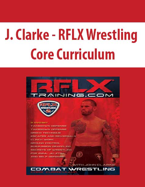 J. Clarke - RFLX Wrestling Core Curriculum