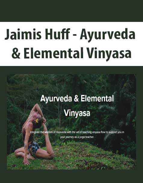Jaimis Huff - Ayurveda & Elemental Vinyasa