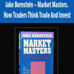 Jake Bernstein – Market Masters. How Traders Think Trade And Invest