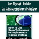 James-A.Hyerczyk-How-to-Use-Gann-Techniques-to-Implement-a-Trading-System