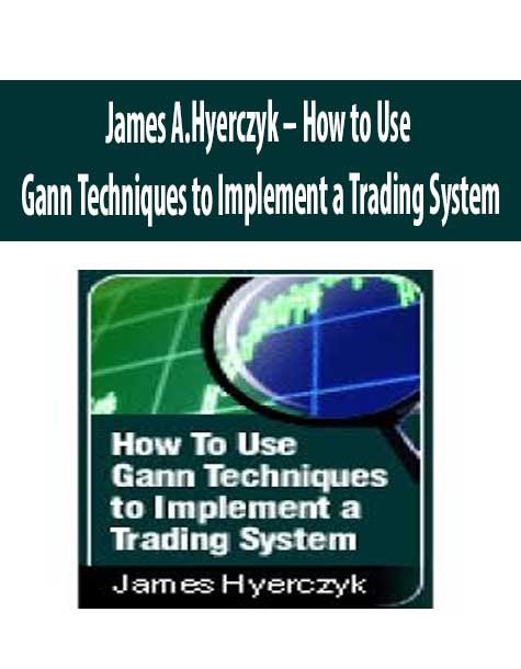 James A.Hyerczyk – How to Use Gann Techniques to Implement a Trading System