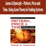 James-A.Hyerczyk-Pattern,-Price-and-Time.-Using-Gann-Theory-in-Trading-Systems