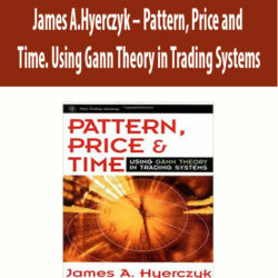 James A.Hyerczyk – Pattern, Price and Time. Using Gann Theory in Trading Systems