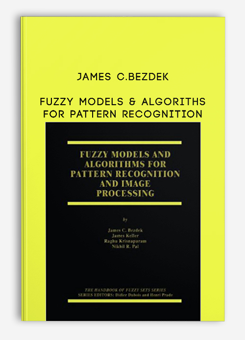 James C.Bezdek – Fuzzy Models & Algoriths for Pattern Recognition