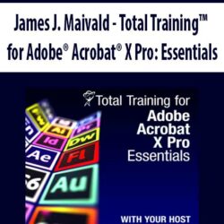 James J. Maivald - Total Training™ for Adobe® Acrobat® X Pro