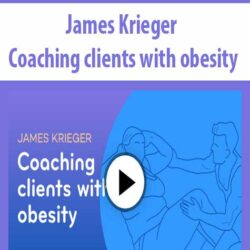 James Krieger - Coaching clients with obesity