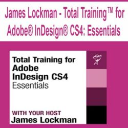 James Lockman - Total Training™ for Adobe® InDesign® CS4
