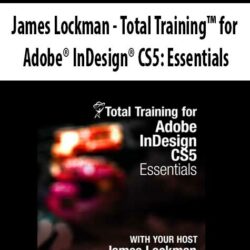 James Lockman - Total Training™ for Adobe® InDesign® CS5