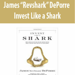 James “Revshark” DePorre – Invest Like a Shark